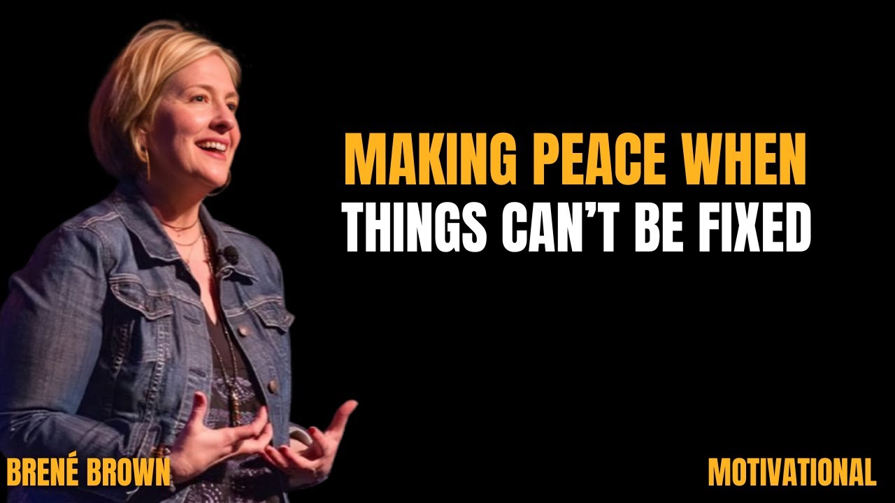HOW TO MAKE PEACE WITH PEOPLE YOU 'II NEVER RECONCILE WITH ||the best Motivation by BRENE BROWN