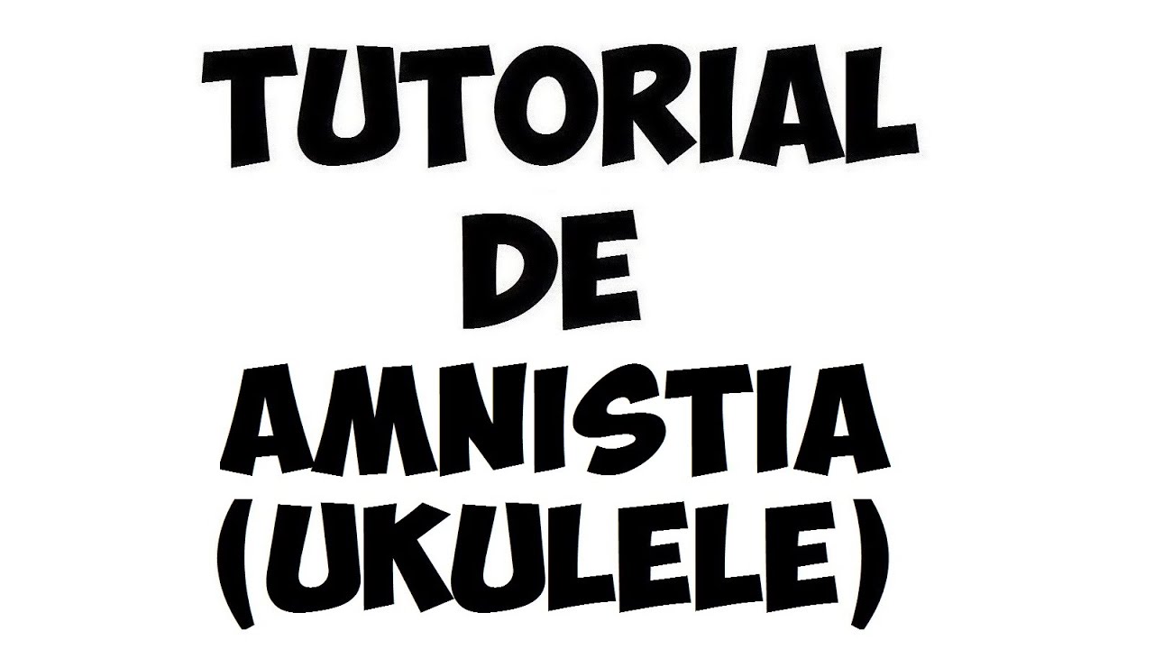 Tutorial de Amnistía (UKULELE) (Pxndx)