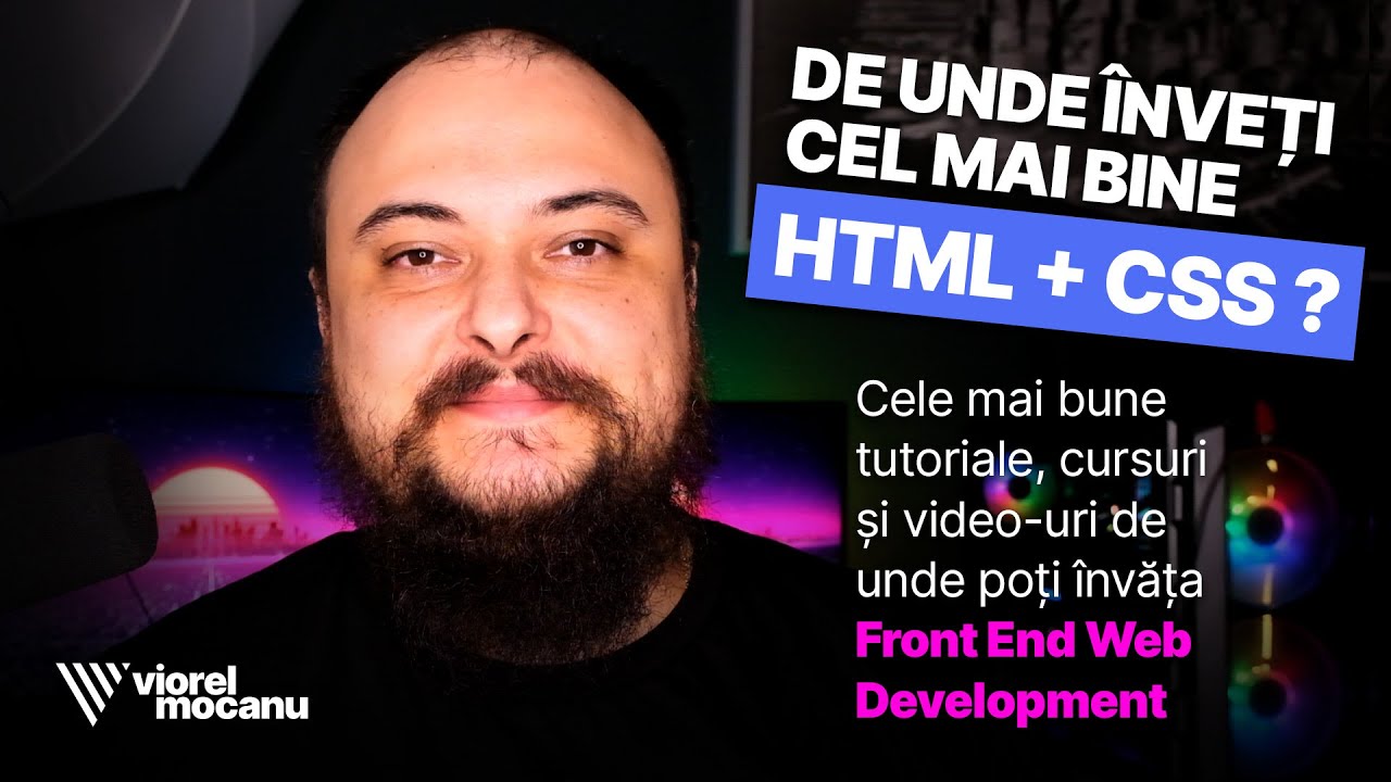 HTML și CSS: de unde înveți cel mai bine? Tutoriale, cursuri, video-uri alese de mine