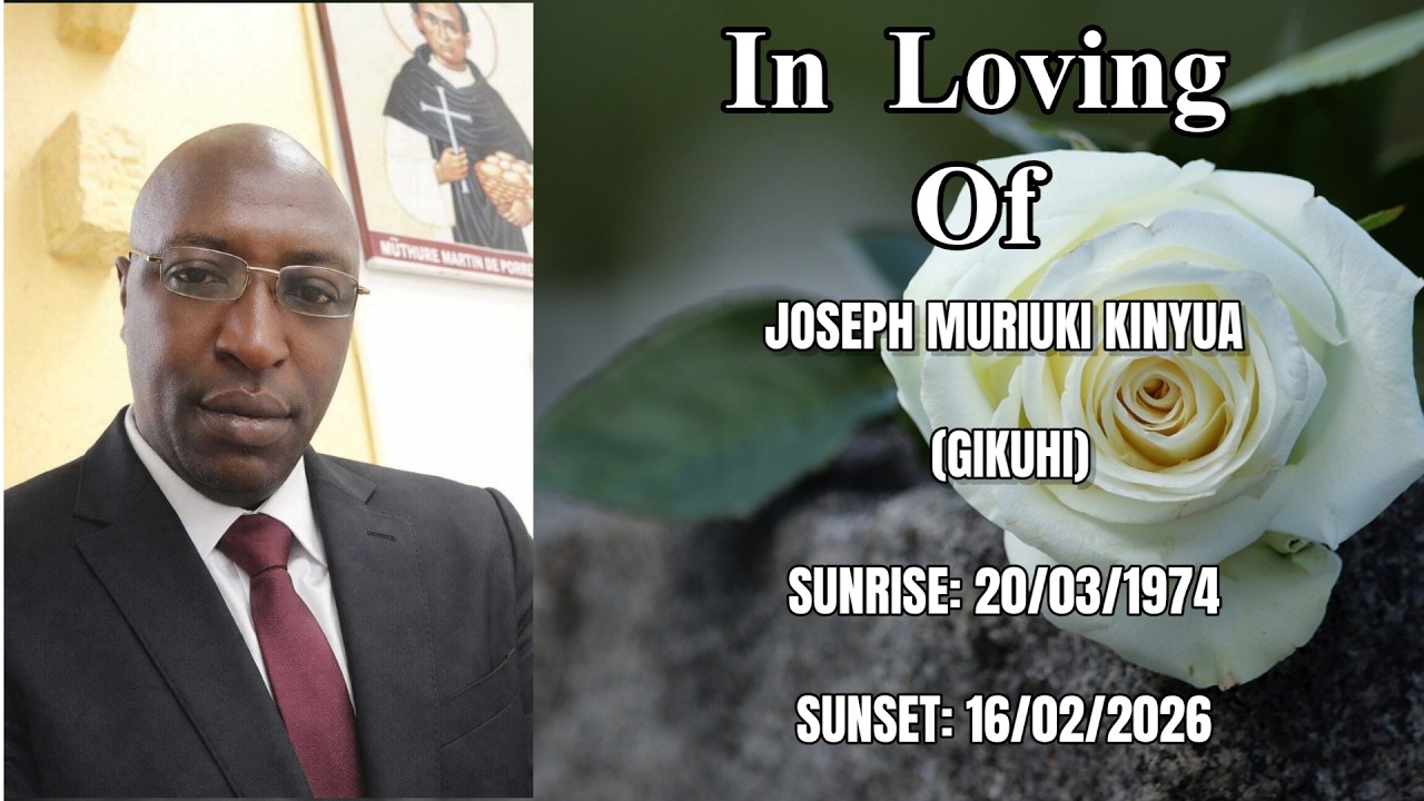 CELEBRATING THE LIFE OF JOSEPH MURIUKI KINYUA (GIKUHI)