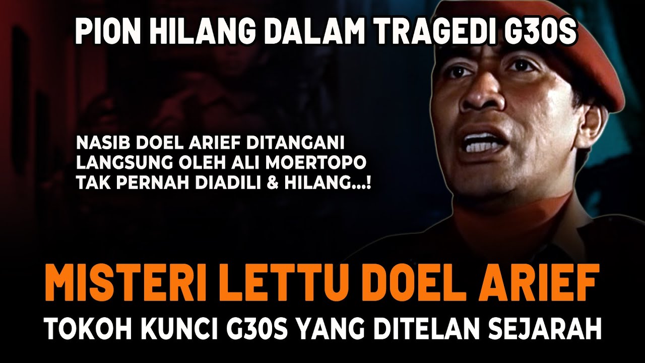 LETTU DOEL ARIEF: PION HILANG DALAM KUDETA 1965? | Tokoh Kunci yang Ditelan Sejarah