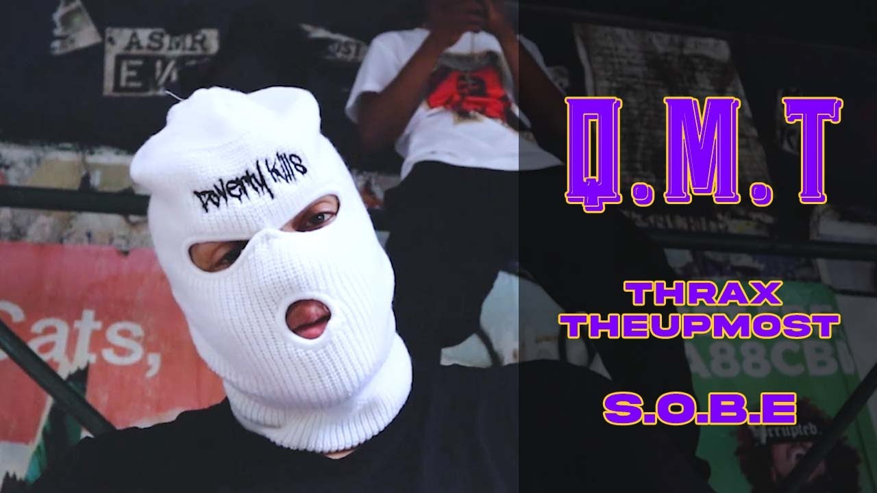 Q.M.T -  Thrax TheUpmost Ft.  S.O.B.E