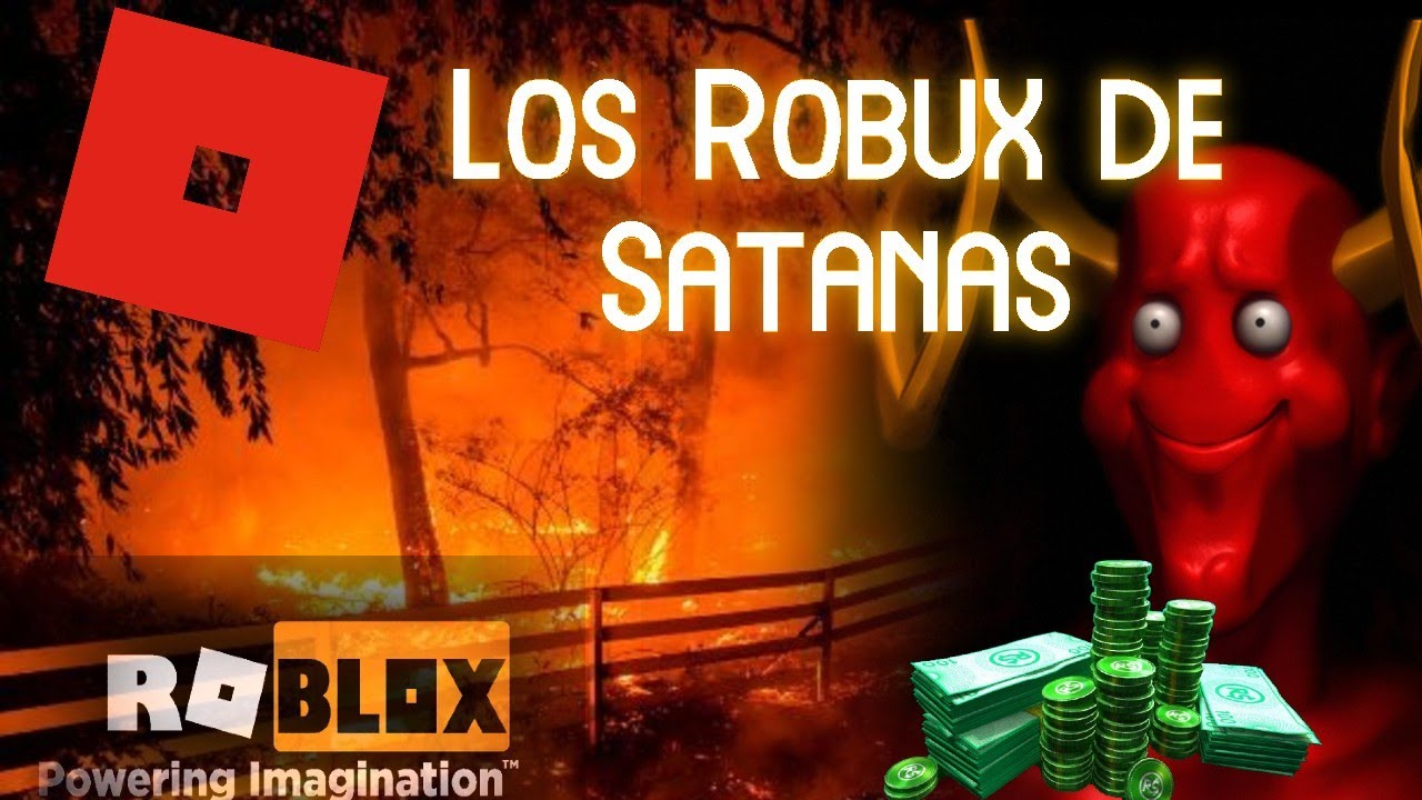 Los Robux De Satanas CreepyPasta Roblox