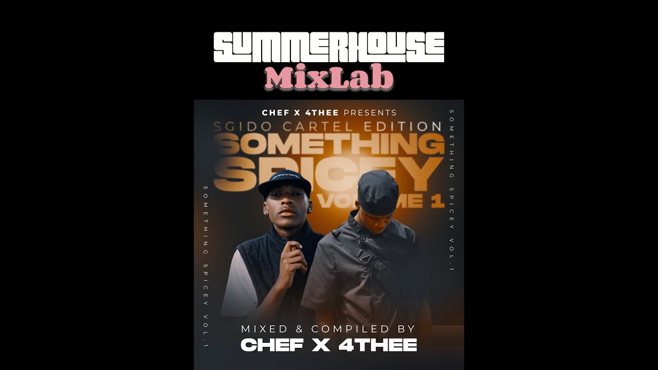 Summerhouse Mixlab Episode 2 | Something Spicy Vol.1 (Mixed & Compiled By Chef & 4Thee_ZA)