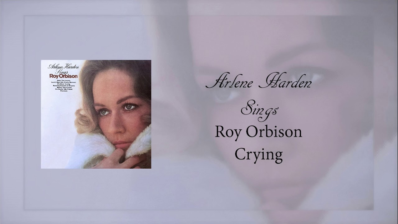 Arlene Harden &lrm;&ndash; Sings Roy Orbison  Crying
