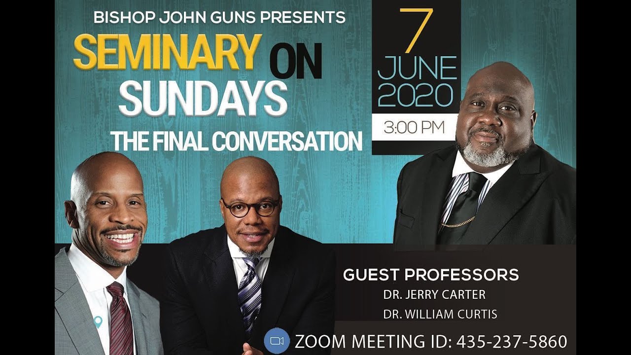 The Final Conversation (Bishop John E. Guns, Dr. Jerry Carter, Dr. William Curtis)