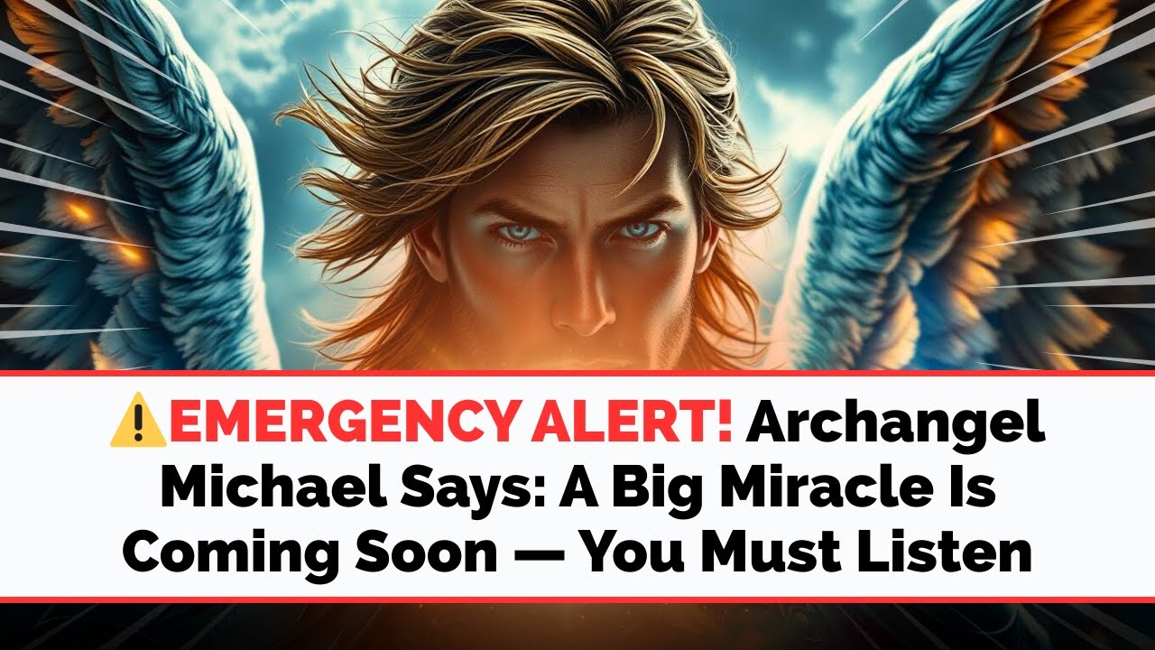 ⚠️EMERGENCY ALERT! Archangel Michael Says: A Big Miracle Is Coming Soon — But You Must Listen Now