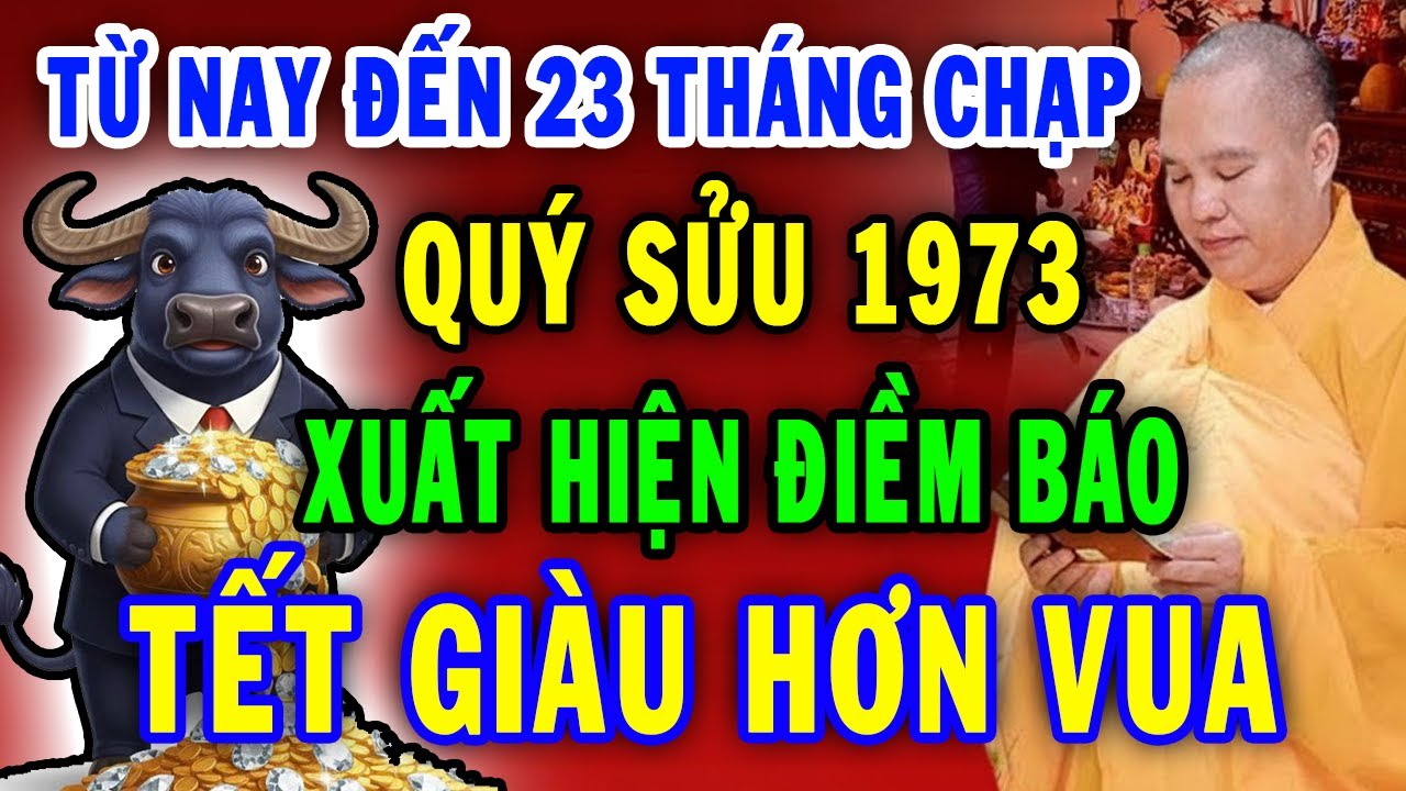 Xuất Hiện Điềm Báo Qúy Sửu 1973 Có Căn Đại Phú Quý Nghèo Mấy Cũng Giàu đúng ngày 23 Tháng Chạp
