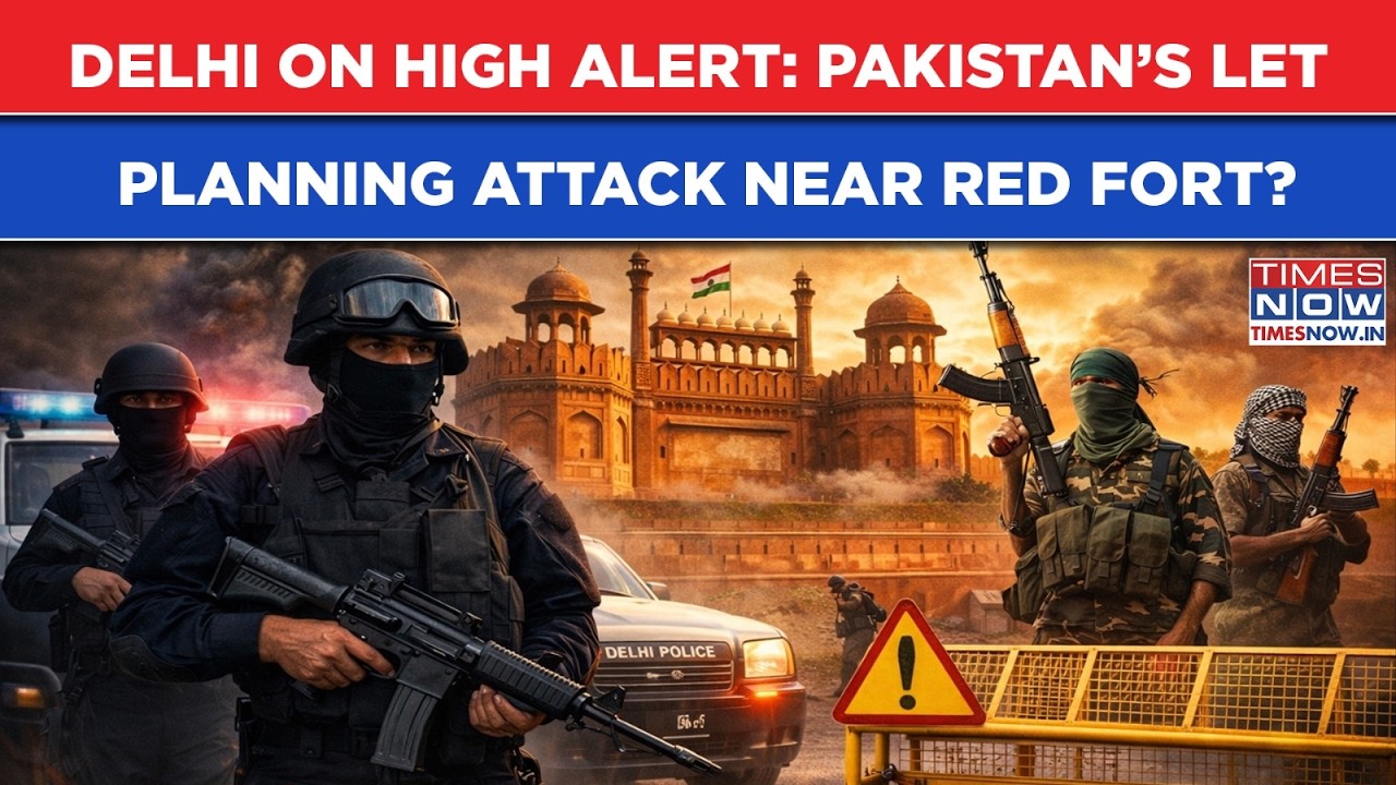 Delhi On High Alert: Pakistan’s Lashkar Planning Attacks Near Red Fort, Temples? Explosion Threat?