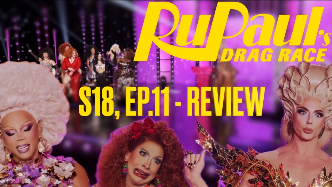 RuPaul’s Drag Race: Season 18, Ep.11 - Review 📱