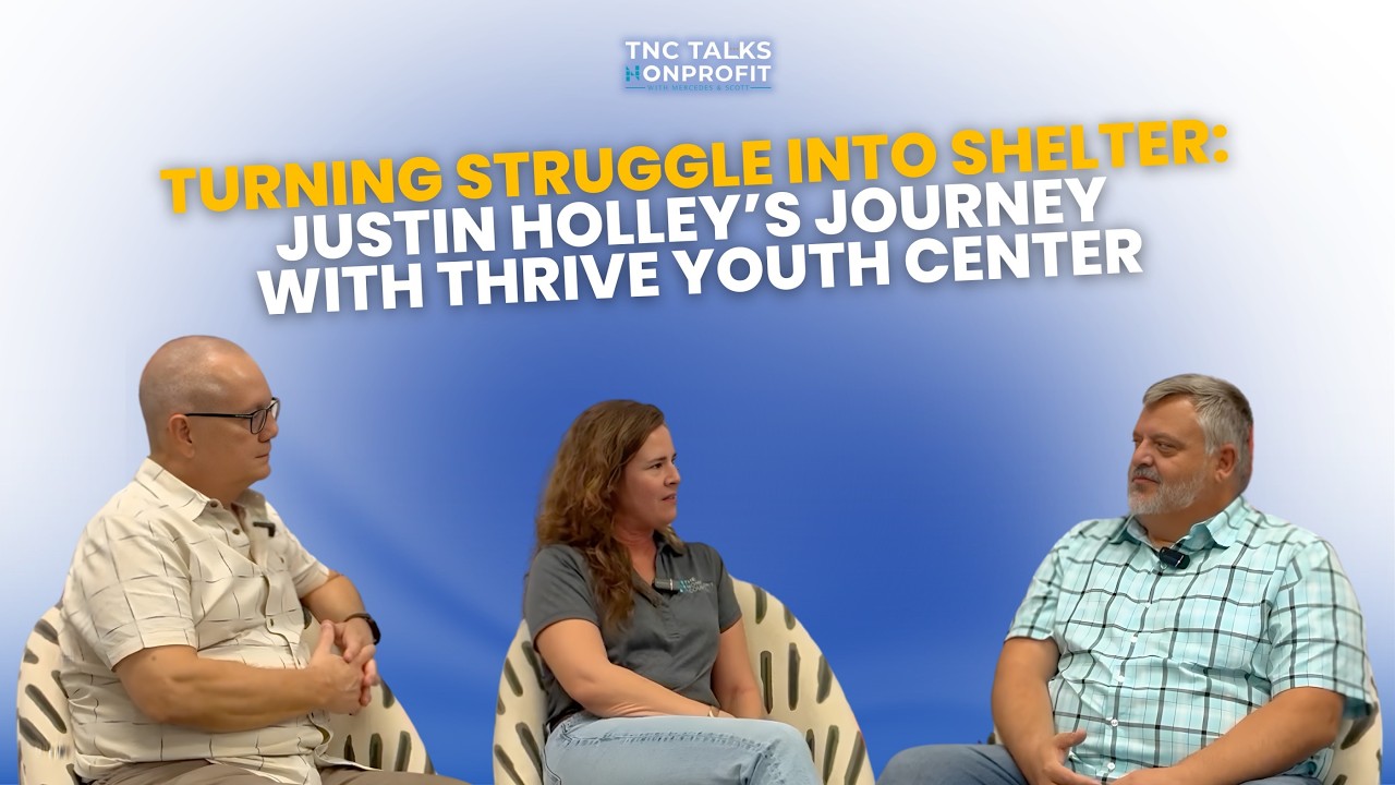 Turning Struggle Into Shelter: Justin Holley’s Journey with Thrive Youth Center | TNC Talks