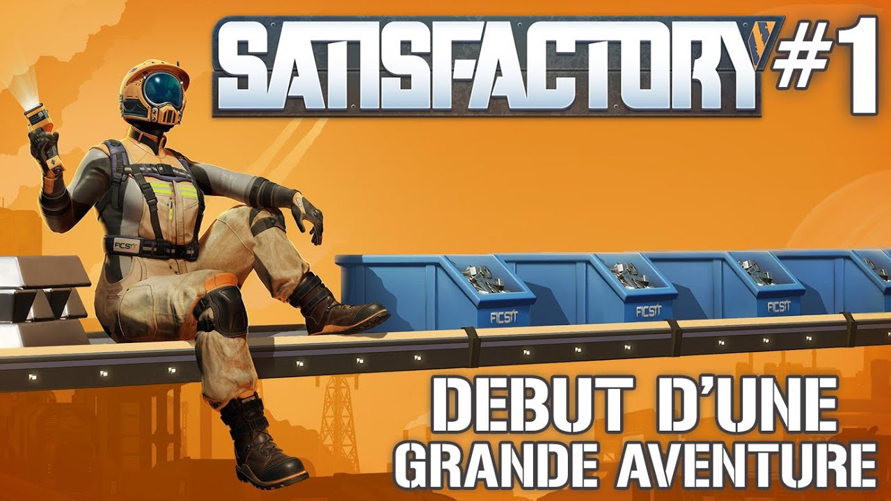 SATISFACTORY #1 LE DÉBUT D'UNE GRANDE AVENTURE - LET'S PLAY FRANÇAIS | SATISFACTORY GAMEPLAY FR