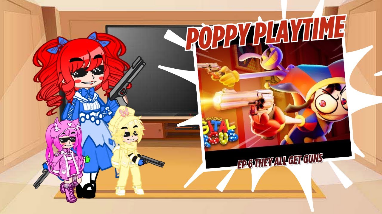 Poppy Playtime React - THE AMAZING DIGITAL CIRCUS  Ep 6 - They All Get Guns - Gacha Nebula