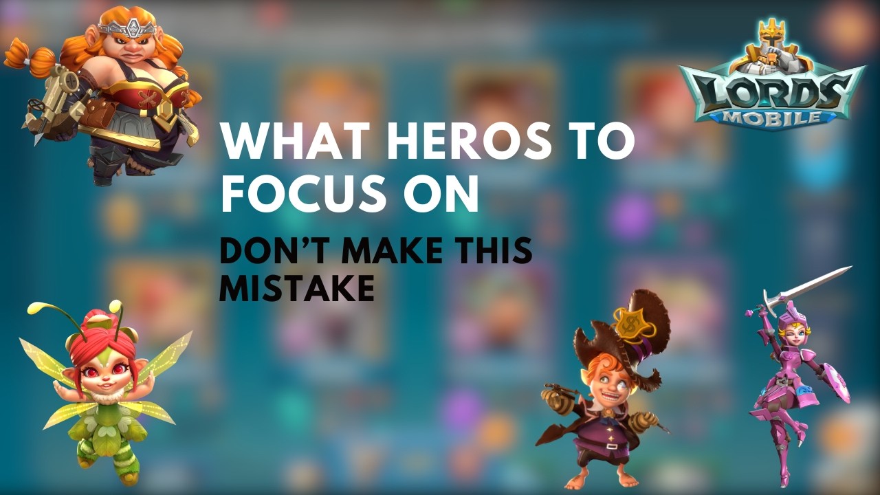Know which heroes you should focus on | Lords Mobile. The best guide ever | Monster hunting.