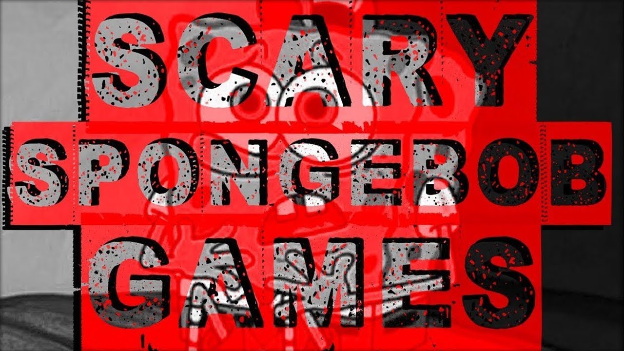 SCARY SPONGEBOB GAMES
