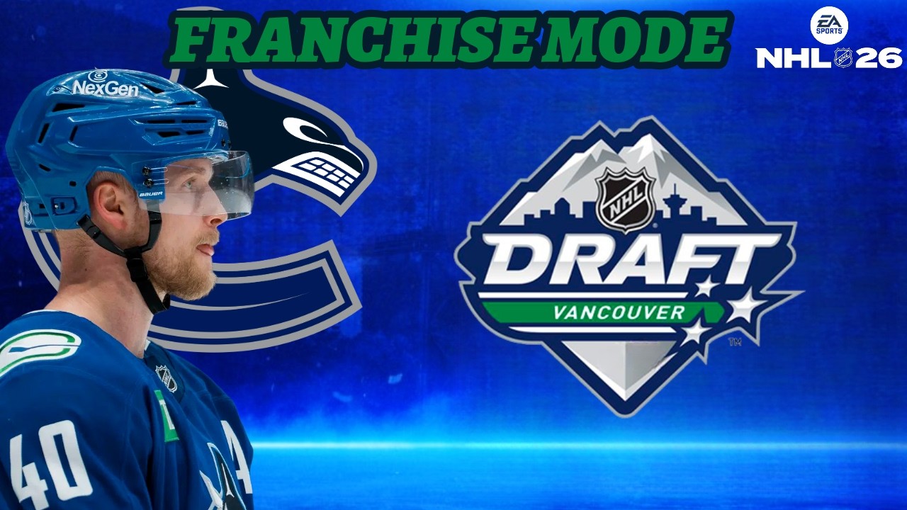 NHL 26 - FRANCHISE MODE VANCOUVER CANUCKS EP.3 THE GAVIN MCKENNA DRAFT FUMBLE