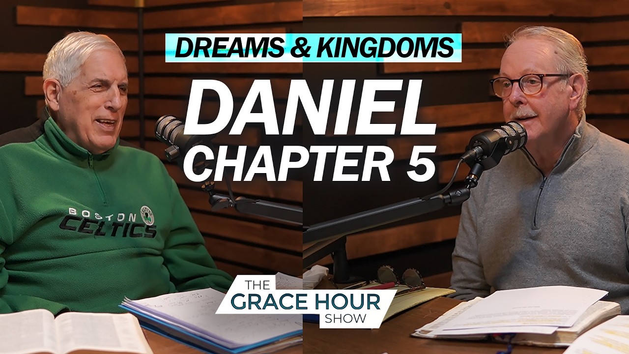 Ep.615 | Dreams & Kingdoms: Daniel 5 | The Grace Hour Show