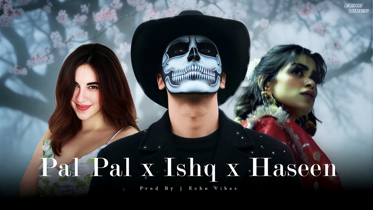 Pal Pal x Ishq x Haseen | Trending Talwiinder Mashup | Echo Vibes