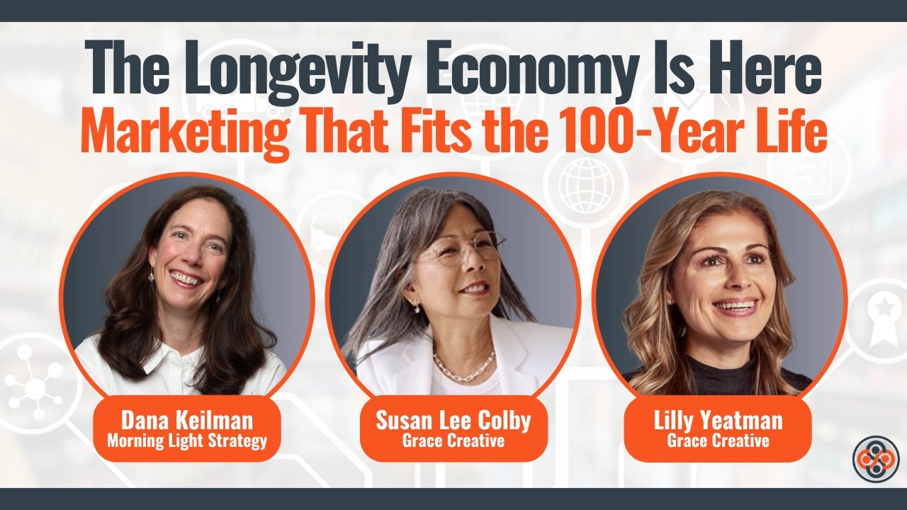 The Longevity Economy Is Here Marketing That Fits the 100 Year Life