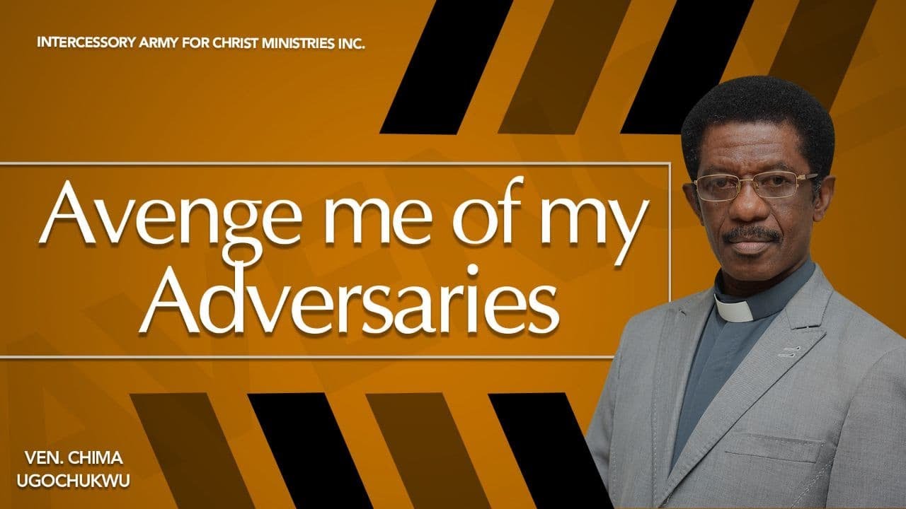 Avenge Me Of My Adversaries || Ven. Chima Ugochukwu