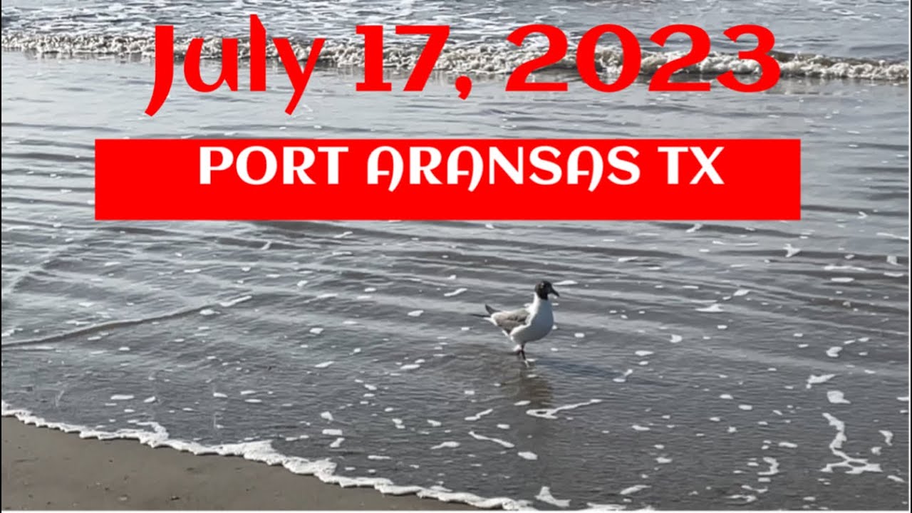 Port Aransas Beach Drive Monday July 17, 2023