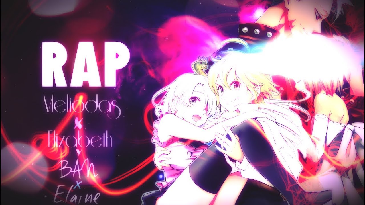 RAP Meliodas x Elizabeth y BAN x Elaine [Nanatsu No Taizai] AKINNO feat.SrMecossT (2019)