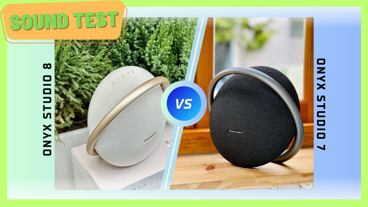 Sound Test 2 loa Harman Kardon ONYX STUDIO 8 vs ONYX STUDIO 7 - Có đáng để nâng cấp?