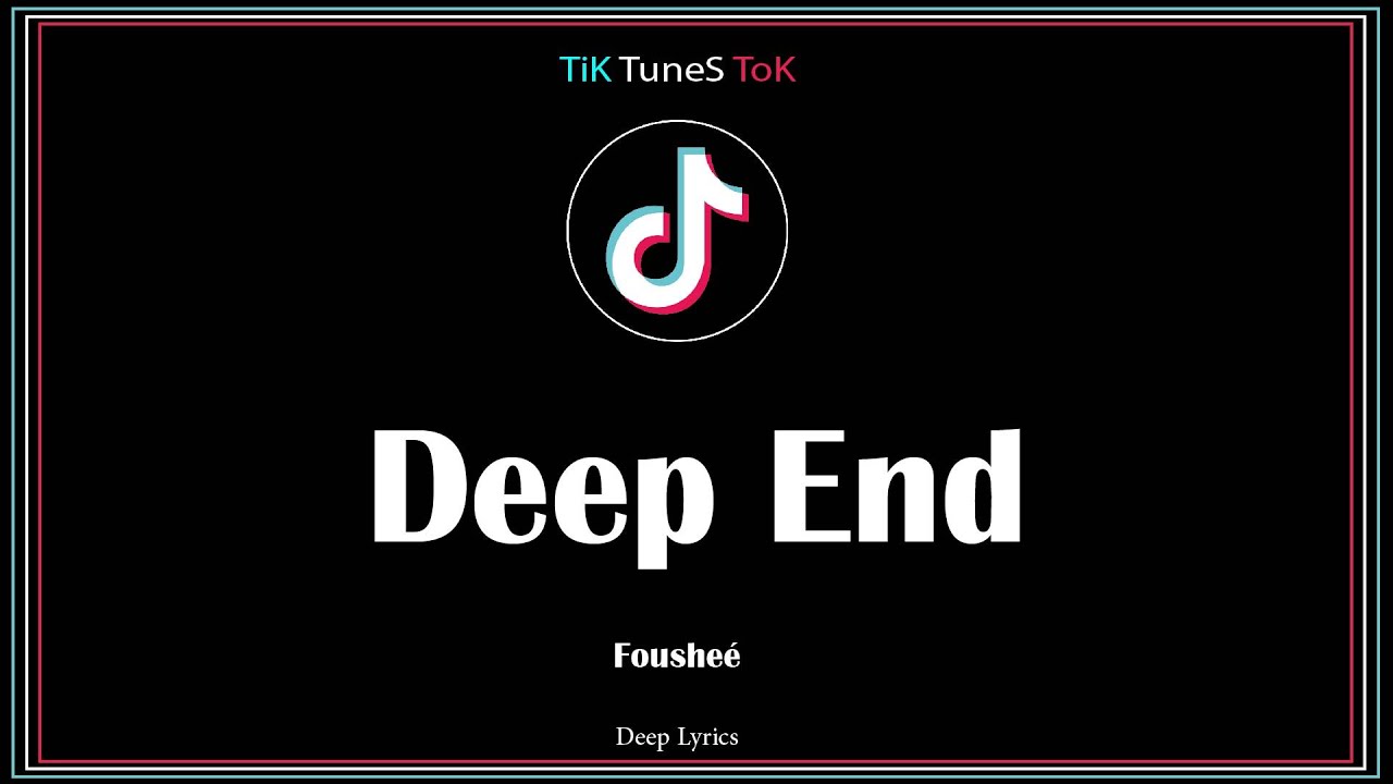Foushe&eacute; - Deep End (Lyrics) Tik Tok Tunes🎵