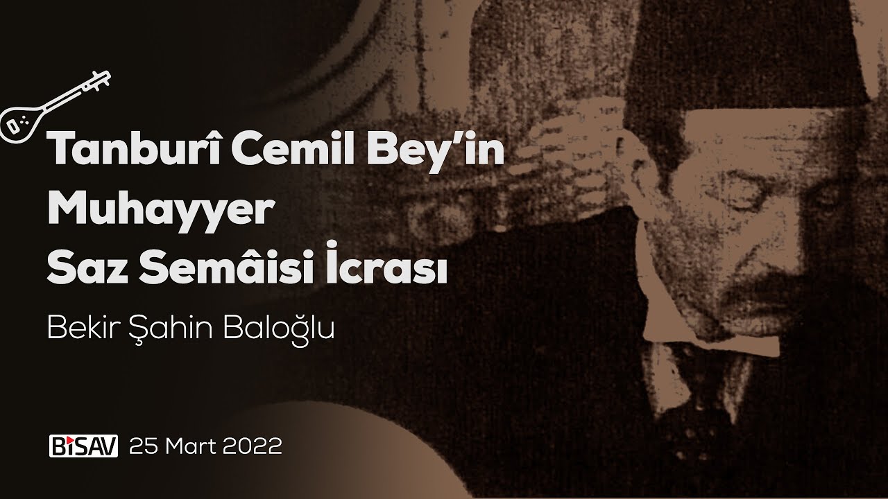 Tanburî Cemil Bey'in Muhayyer Saz Semâisi | Bekir Şahin Baloğlu