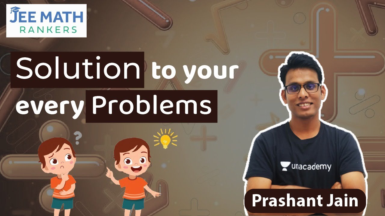 Solution to Your Every Problem | JEE MATH Rankers | Prashant Jain
