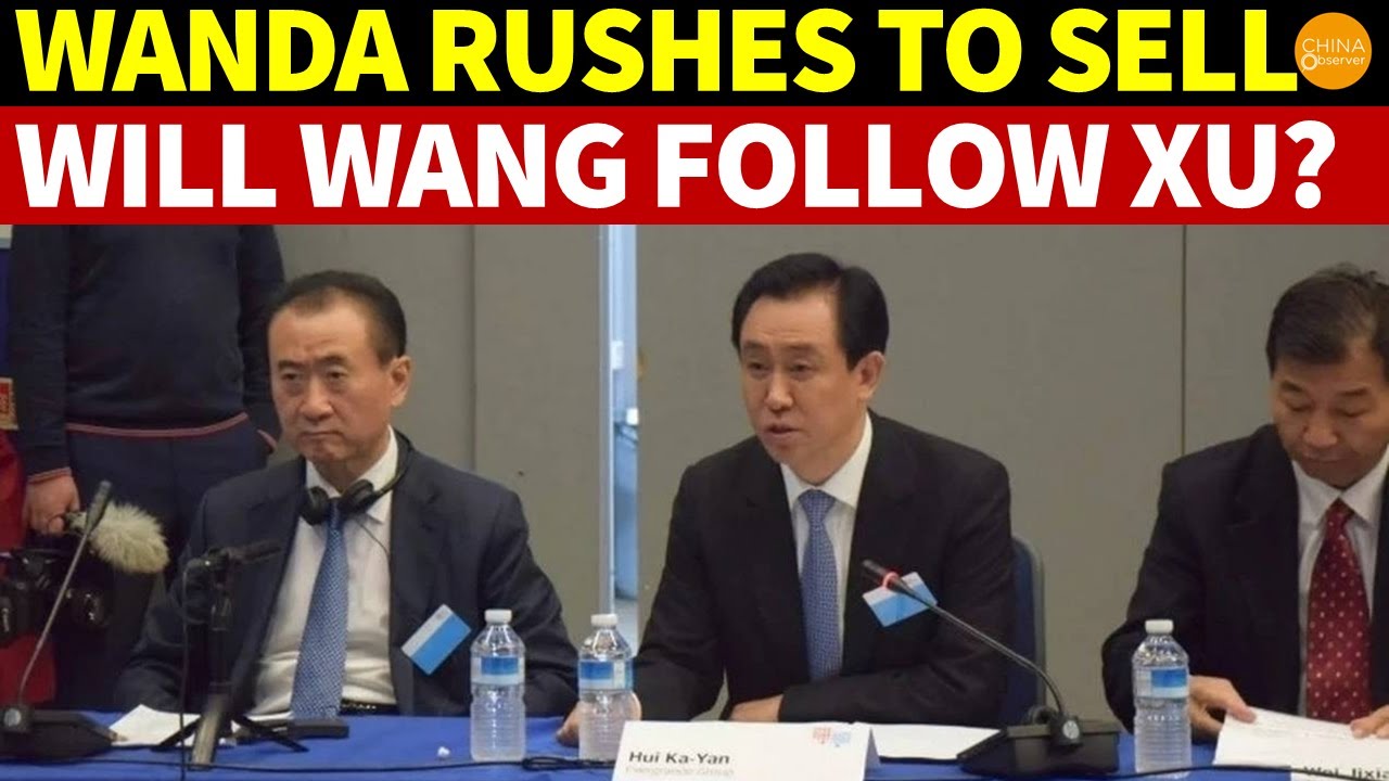 Wanda, China&rsquo;s Property Giant, Rushes to Sell Assets; Will Wang Jianlin Follow Xu Jiayin&rsquo;s Downfall?