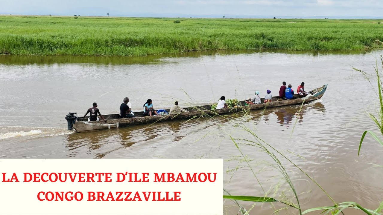DÉCOUVERTE:L'ÎLE MBAMOU CONGO BRAZZAVILLE