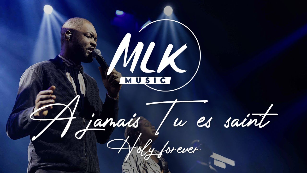 A jamais Tu es saint / MLK Music