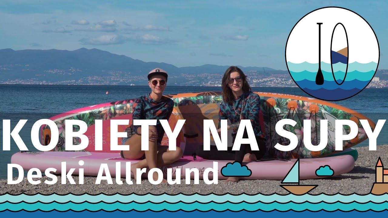 [WIOSLUJCIE.PL] Kobiety na SUPy - Uniwersalne deski typu Allround