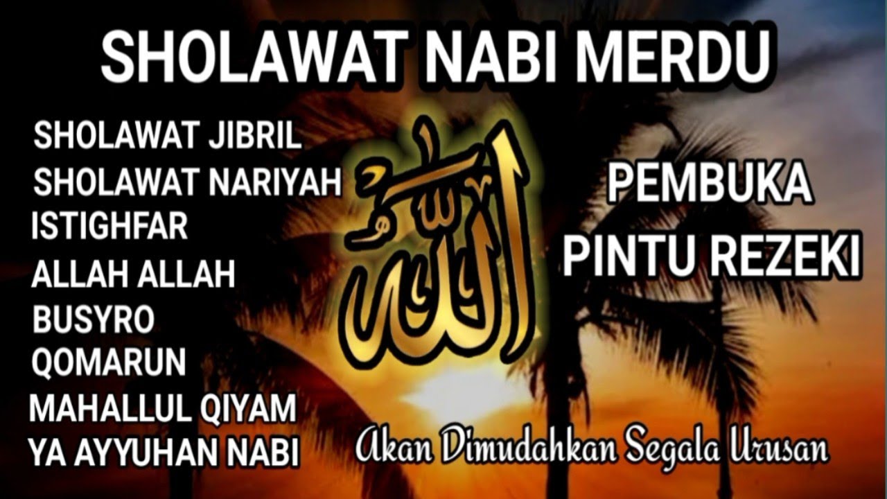 SHOLAWAT NABI MERDU PENARIK REZEKI, JIBRIL NARIYAH ISTIGHFAR ALLAN MAHALLUL QIYAM YA AYYUHAN NABI