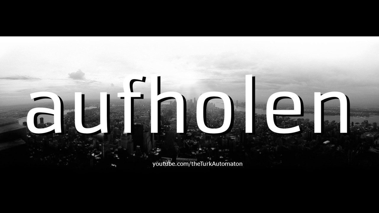 Как произносится aufholen на немецком языке?