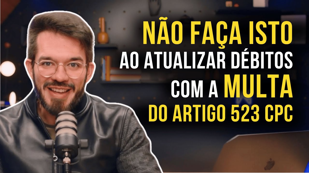 3 erros imperdoáveis na Atualização de Débitos com Multa do Artigo 523 CPC (e como evitá-los)