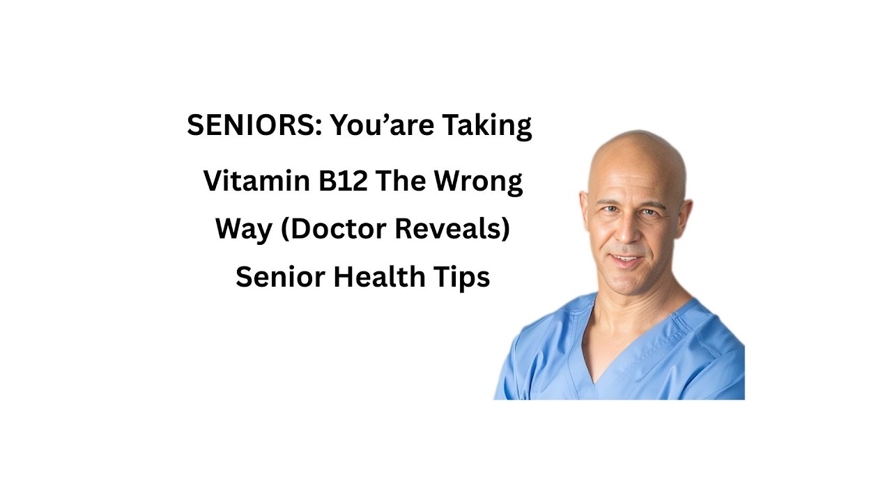SENIORS You’re Taking Vitamin B12 The WRONG Way Doctor Reveals Senior Health Tips with captions