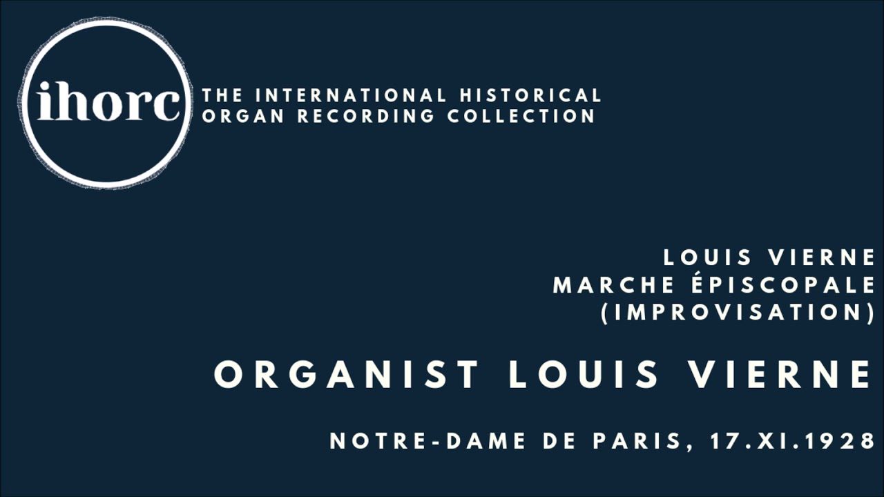 [IHORC] Louis Vierne - Louis Vierne - Marche épiscopale (improvisation)