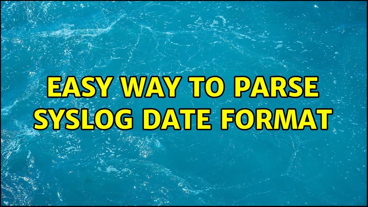 Easy way to parse syslog date format (3 Solutions!!)