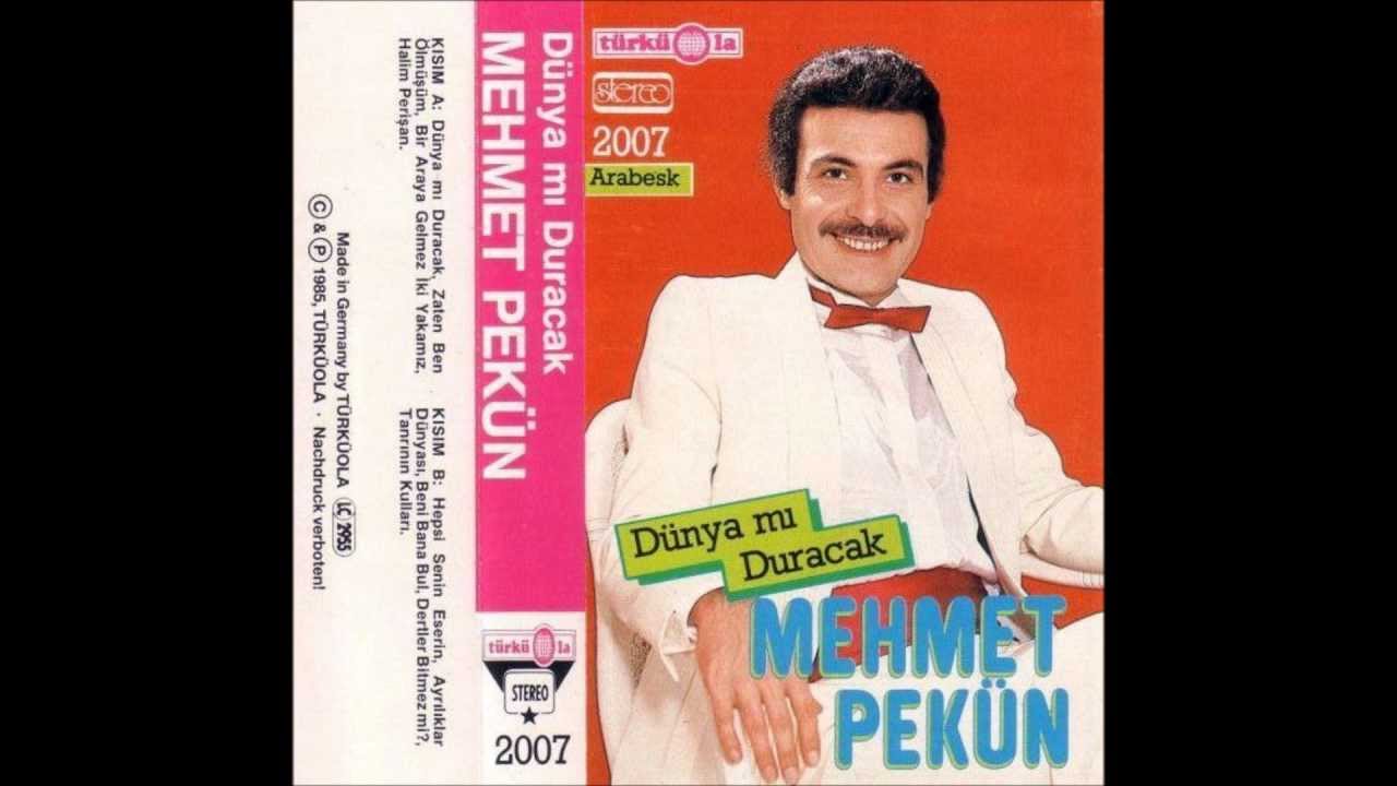 Mehmet Pekün-Dünya mı duracak