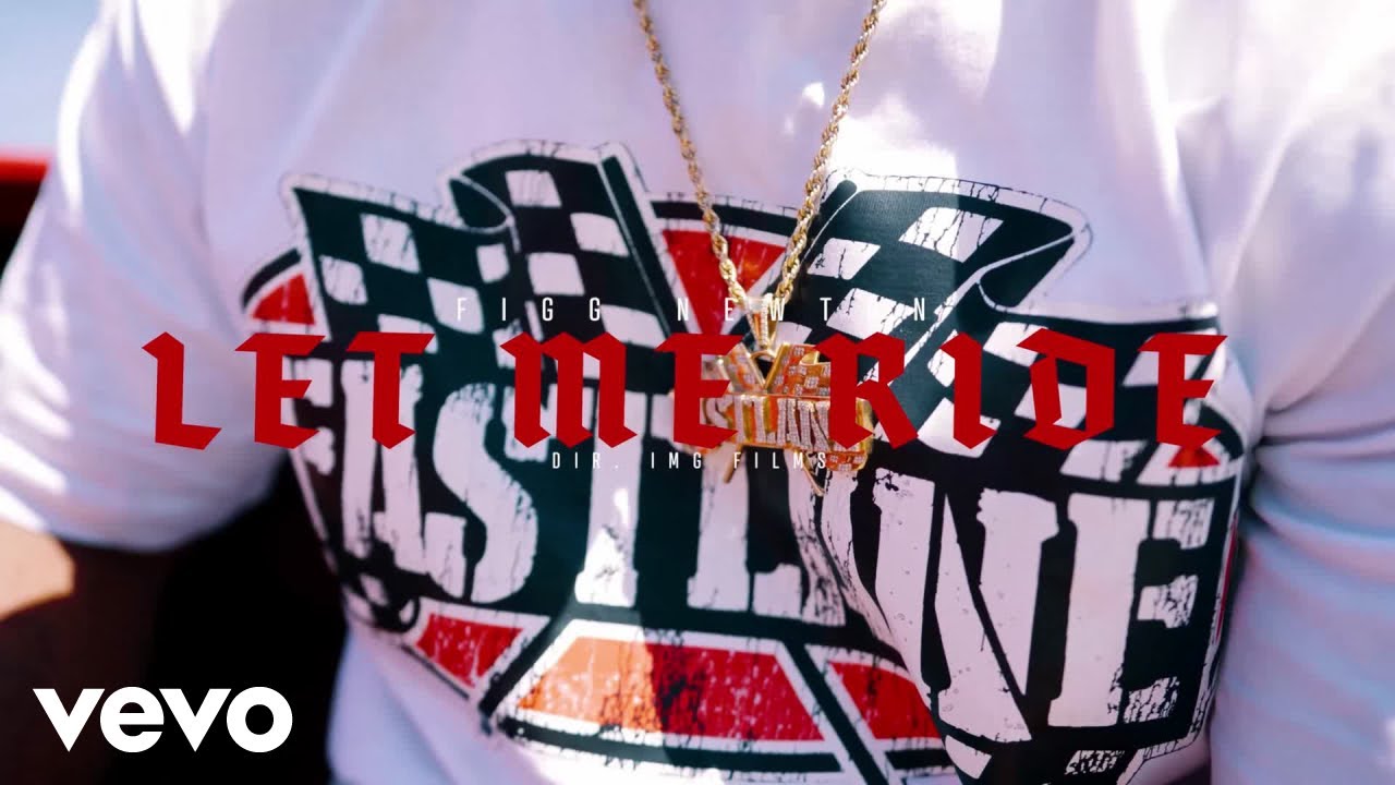 FIGG NEWTON - LET ME RIDE (Official Music Video)