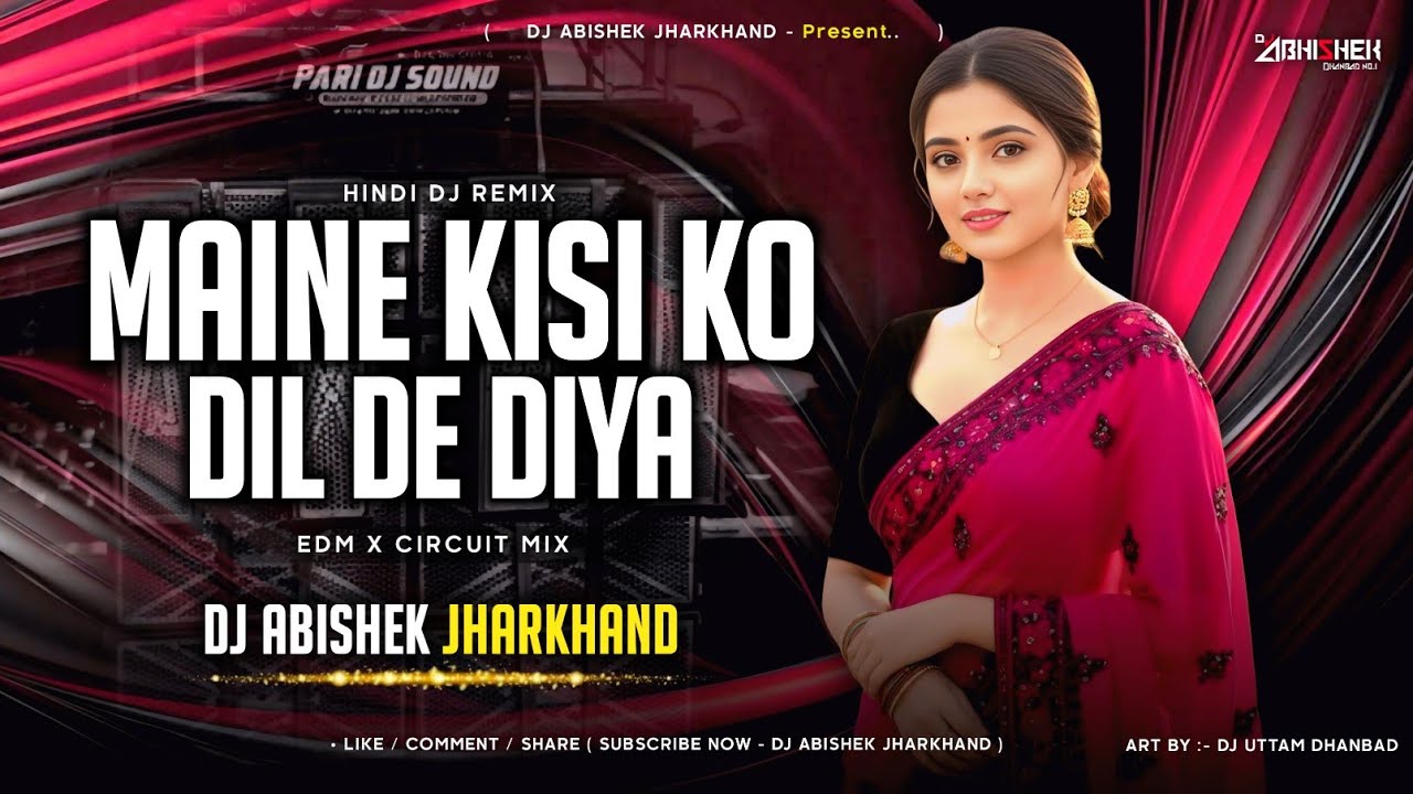 Maine Kisi Ko Dil De Diya - EDM X CIRCUIT MIX | Dj Abishek Jharkhand