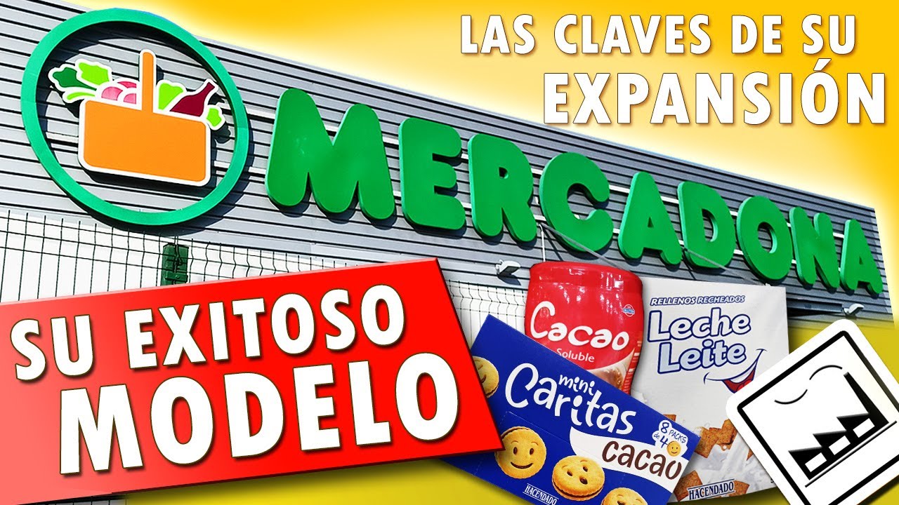 CASO MERCADONA (I) SU EXITOSO MODELO DE NEGOCIO, EXPANSIÓN E HISTORIA
