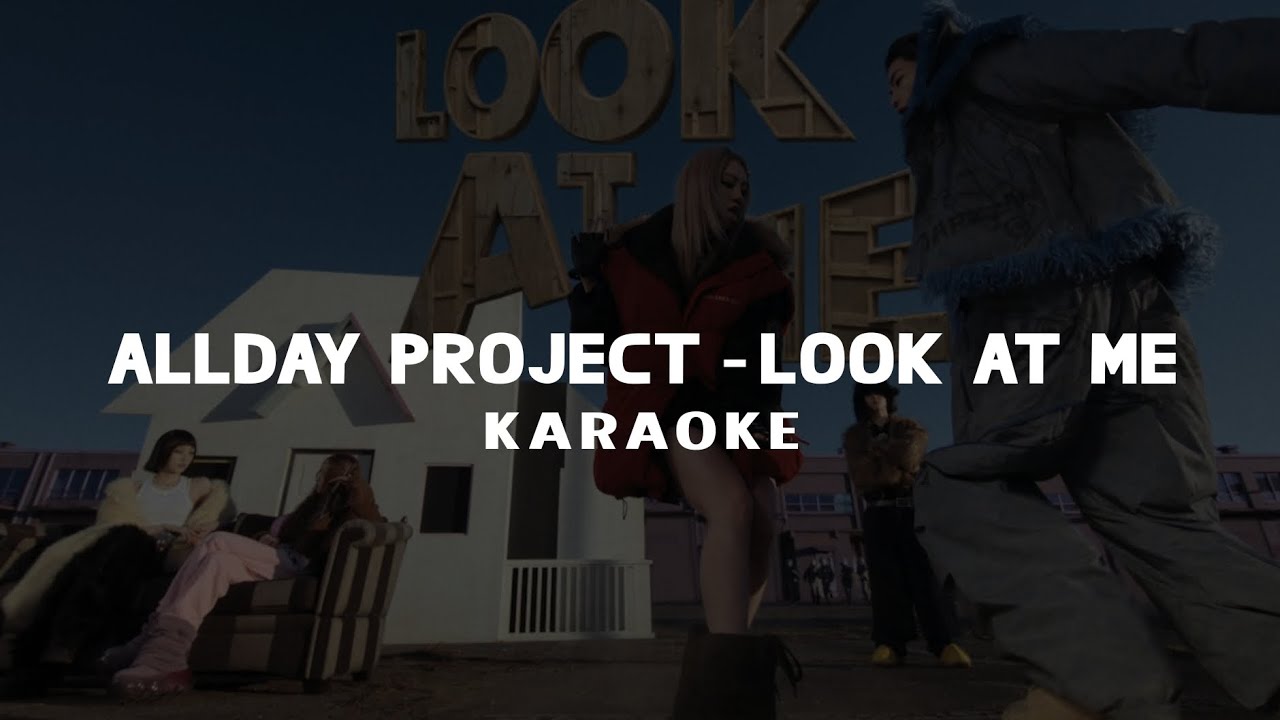 AllDay Project​ -​ 'Look At Me​' KARAOKE With Lyrics 