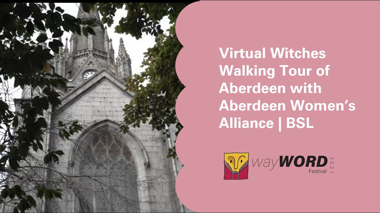 Virtual Witches Walking Tour with Aberdeen Women's Alliance | BSL version | WayWORD Festival 2021