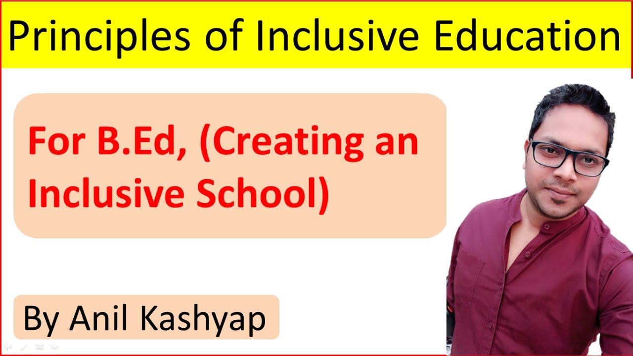 Principles of Inclusive Education |For B.Ed, (Creating an Inclusive School)|By Anil Kashyap