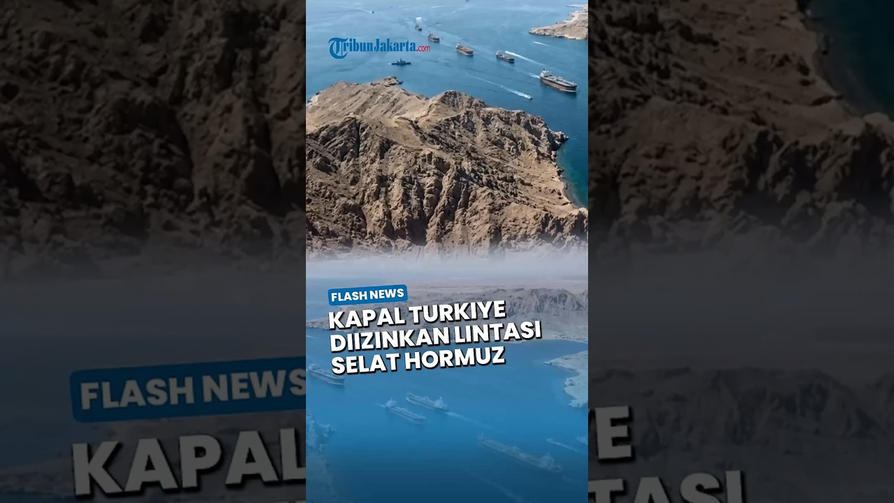 Akhirnya Dibuka! Kapal Turkiye Diizinkan Iran Lintasi Selat Hormuz Saat Perang Timur Tengah Memanas