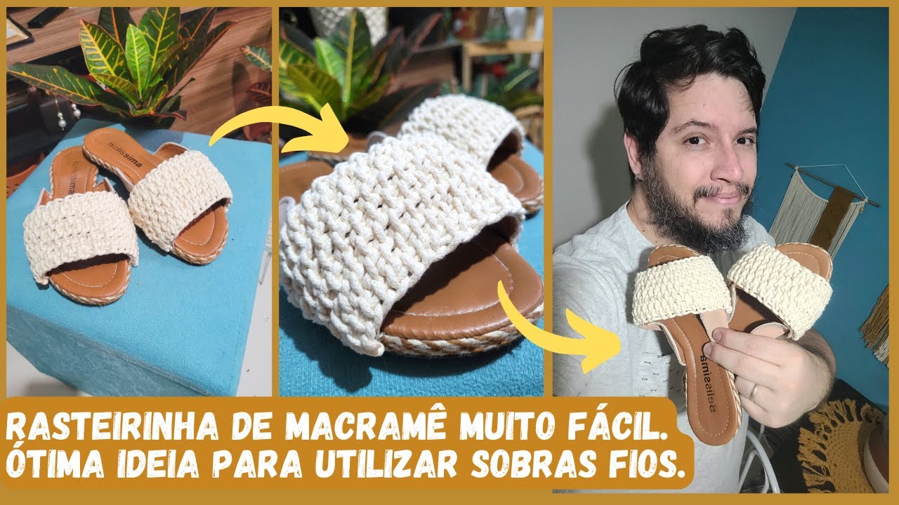 Sandália / Rasteirinha de macramê - Aula de macramê passo a passo - Renove seu chinelo c/ sobras.