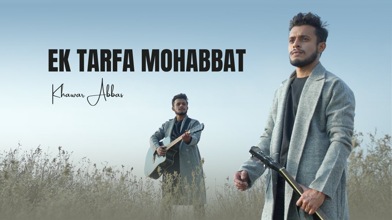 Khawar Abbas - Ek Tarfa Mohabbat (Official Video)